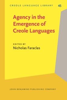 Agency in the Emergence of Creole Languages : The role of women, renegades, and people of African and indigenous descent in the emergence of the colonial era creoles