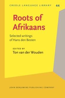 Roots of Afrikaans : Selected writings of Hans den Besten