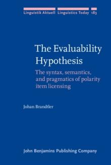 The Evaluability Hypothesis : The syntax, semantics, and pragmatics of polarity item licensing