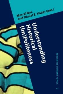 Understanding Historical (Im)Politeness : Relational linguistic practice over time and across cultures