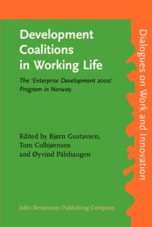 Development Coalitions in Working Life : The ‘Enterprise Development 2000’ Program in Norway