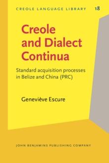 Creole and Dialect Continua : Standard acquisition processes in Belize and China (PRC)