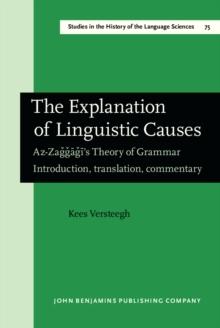 The Explanation of Linguistic Causes : Az-Zağğāğī's Theory of Grammar. Introduction, translation, commentary