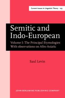 Semitic and Indo-European : Volume I: The Principal Etymologies. With observations on Afro-Asiatic