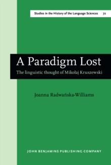 A Paradigm Lost : The linguistic thought of Mikołaj Kruszewski