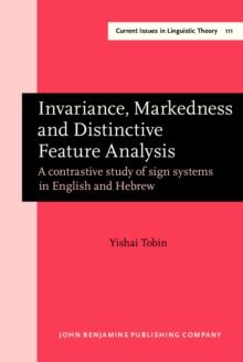 Invariance, Markedness and Distinctive Feature Analysis : A contrastive study of sign systems in English and Hebrew