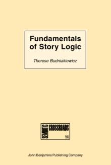 Fundamentals of Story Logic : Introduction to Greimassian semiotics