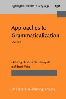 Approaches to Grammaticalization : Volume I. Theoretical and methodological issues