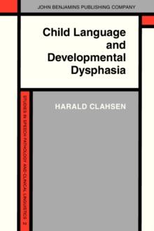 Child Language and Developmental Dysphasia : Linguistic studies of the acquisition of German