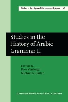 Studies in the History of Arabic Grammar II : Proceedings of the second symposium on the history of Arabic grammar, Nijmegen, 27 April-1 May, 1987