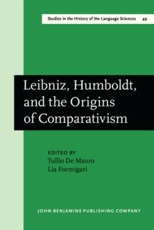 Leibniz, Humboldt, and the Origins of Comparativism : Proceedings of the international conference, Rome, 25-28 September 1986