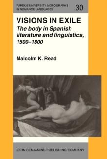 Visions in Exile : The body in Spanish literature and linguistics, 1500-1800