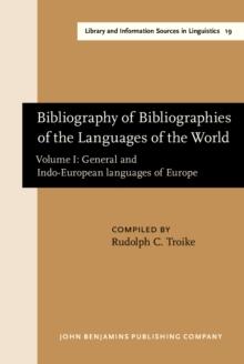 Bibliography of Bibliographies of the Languages of the World : Volume I: General and Indo-European languages of Europe