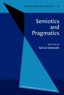 Semiotics and Pragmatics : Proceedings of the Perpignan Symposium, 1983