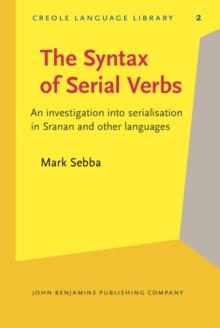 The Syntax of Serial Verbs : An investigation into serialisation in Sranan and other languages