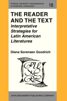 The Reader and the Text : Interpretative Strategies for Latin American Literatures