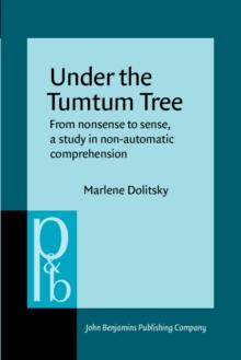 Under the Tumtum Tree : From nonsense to sense, a study in non-automatic comprehension