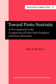 Toward Proto-Nostratic : A New Approach to the Comparison of Proto-Indo-European and Proto-Afroasiatic