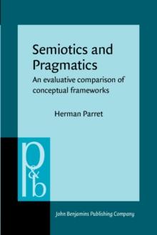 Semiotics and Pragmatics : An evaluative comparison of conceptual frameworks