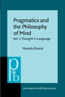 Pragmatics and the Philosophy of Mind : Vol. I: Thought in Language