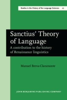 Sanctius' Theory of Language : A contribution to the history of Renaissance linguistics