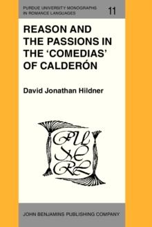 Reason and the Passions in the 'Comedias' of Calderon