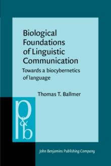 Biological Foundations of Linguistic Communication : Towards a biocybernetics of language