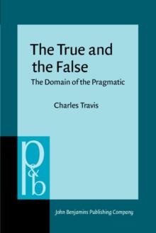 The True and the False : The Domain of the Pragmatic