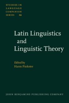 Latin Linguistics and Linguistic Theory : Proceedings of the 1st International Colloquium on Latin Linguistics, Amsterdam, April 1981