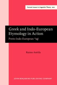 Greek and Indo-European Etymology in Action : Proto-Indo-European <i>*aǵ-</i>