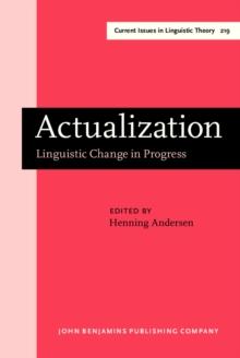 Actualization : Linguistic Change in Progress. Papers from a workshop held at the 14th International Conference on Historical Linguistics, Vancouver, B.C., 14 August 1999