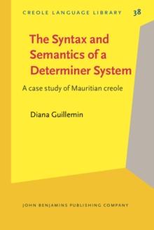 The Syntax and Semantics of a Determiner System : A case study of Mauritian creole