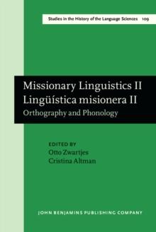 Missionary Linguistics II / Linguistica misionera II : Orthography and Phonology. Selected papers from the Second International Conference on Missionary Linguistics, Sao Paulo, 10-13 March 2004