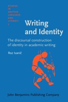 Writing and Identity : The discoursal construction of identity in academic writing