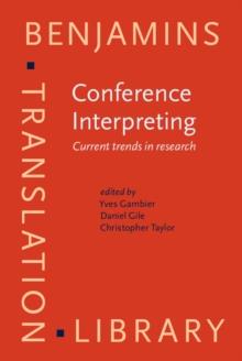 Conference Interpreting : Current trends in research. Proceedings of the International Conference on Interpreting: What do we know and how?