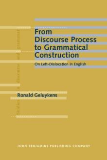 From Discourse Process to Grammatical Construction : On Left-Dislocation in English