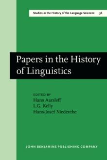 Papers in the History of Linguistics : Proceedings of the Third International Conference on the History of the Language Sciences (ICHoLS III), Princeton, 19-23 August 1984