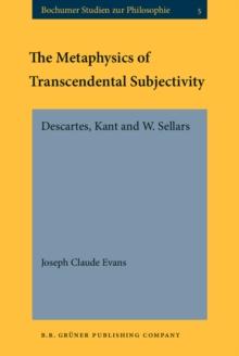 The Metaphysics of Transcendental Subjectivity : Descartes, Kant and W. Sellars