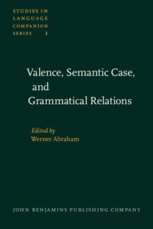 Valence, Semantic Case, and Grammatical Relations : Workshop studies prepared for the 12th International Congress of Linguists, Vienna, August 29th to September 3rd, 1977