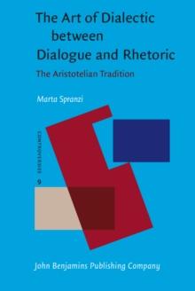 The Art of Dialectic between Dialogue and Rhetoric : The Aristotelian Tradition