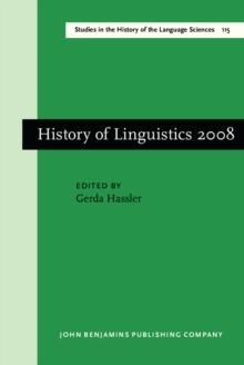 History of Linguistics 2008 : Selected papers from the eleventh International Conference on the History of the Language Sciences (ICHoLS XI), 28 August - 2 September 2008, Potsdam