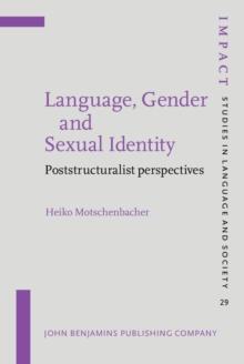 Language, Gender and Sexual Identity : Poststructuralist perspectives