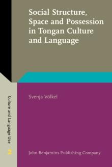 Social Structure, Space and Possession in Tongan Culture and Language : An ethnolinguistic study