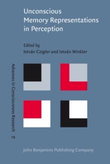 Unconscious Memory Representations in Perception : Processes and mechanisms in the brain