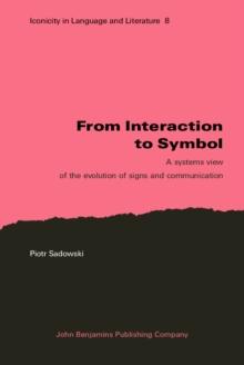 From Interaction to Symbol : A systems view of the evolution of signs and communication