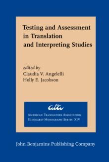 Testing and Assessment in Translation and Interpreting Studies : A call for dialogue between research and practice