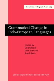 Grammatical Change in Indo-European Languages : Papers presented at the workshop on Indo-European Linguistics at the XVIIIth International Conference on Historical Linguistics, Montreal, 2007