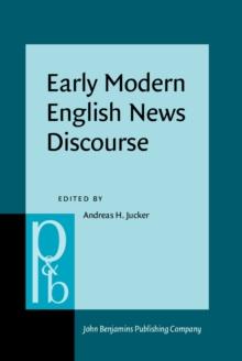 Early Modern English News Discourse : Newspapers, pamphlets and scientific news discourse