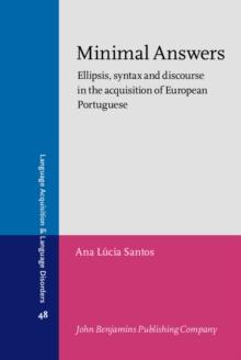 Minimal Answers : Ellipsis, syntax and discourse in the acquisition of European Portuguese