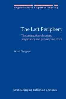 The Left Periphery : The interaction of syntax, pragmatics and prosody in Czech